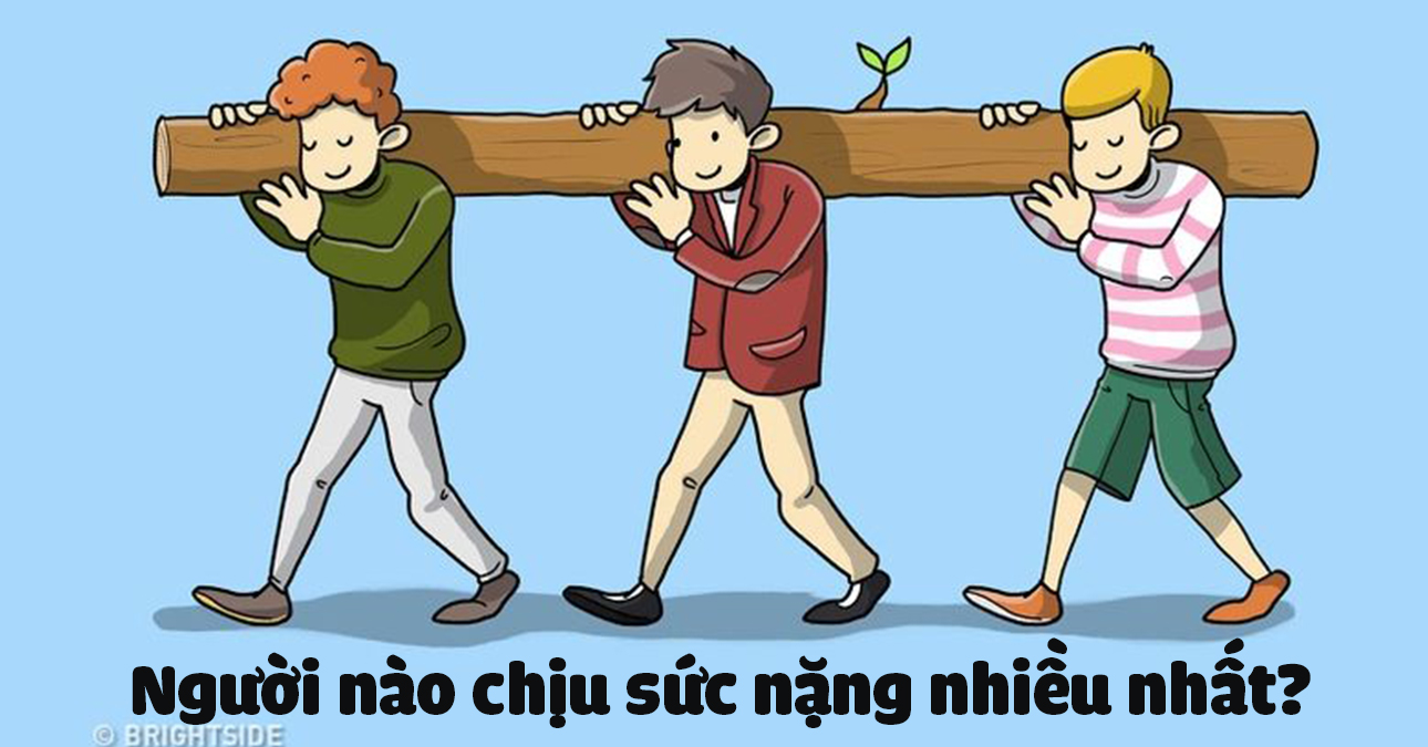 Câu đố hại não: người nào chịu sức nặng nhiều nhất