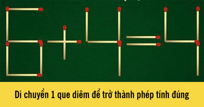 Câu đố: Di chuyển một que diêm để 6 + 4 = 4 trở thành phép tính đúng