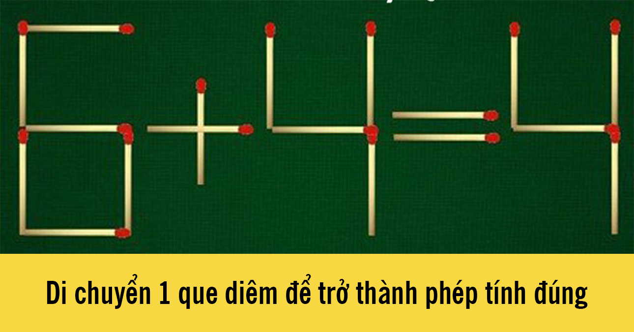 Câu đố: Di chuyển một que diêm để 6 + 4 = 4 trở thành phép tính đúng